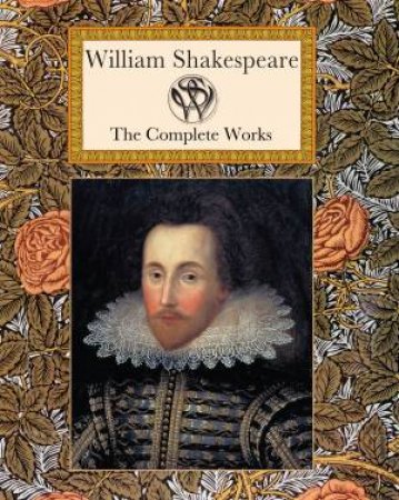 Classics Collector's Library: William Shakespeare- The Complete Works by William Shakespeare
