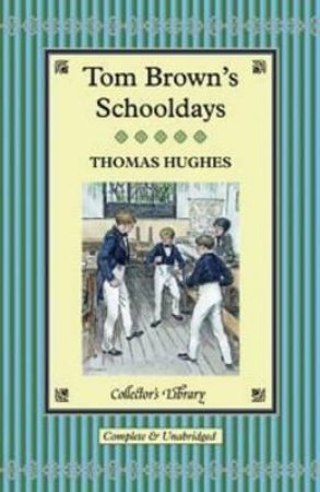 Collector's Library: Tom Brown's Schooldays by Thomas Hughes