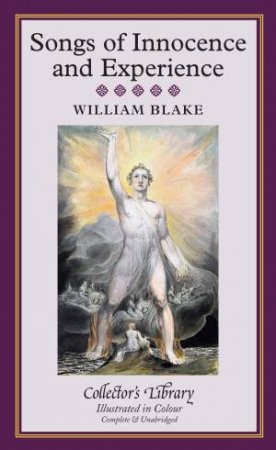 Classics Collector's Library: Songs of Innocence and Experience - Illustrated Ed. by William Blake