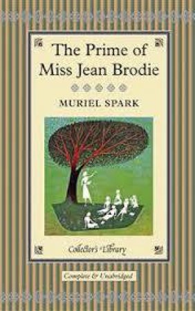 Collector's Library: Prime of Miss Jean Brodie by Muriel Spark