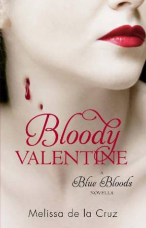 Blue Bloods Novella: Bloody Valentine by Melissa de la Cruz