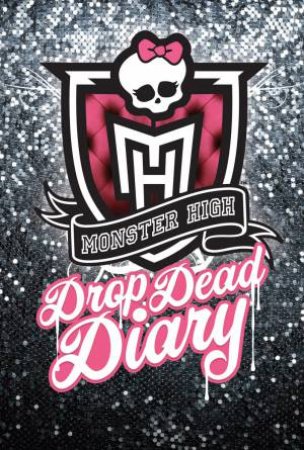 Drop Dead Diary: Monster High by Abaghoul Harris