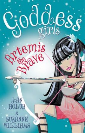 Artemis the Brave by Joan Holub & Suzanne Williams