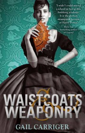 Waistcoats and Weaponry by Gail Carriger