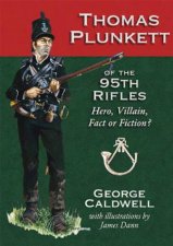 Thomas Plunkett of the 95th Rifles Hero Villain Fact or Fiction