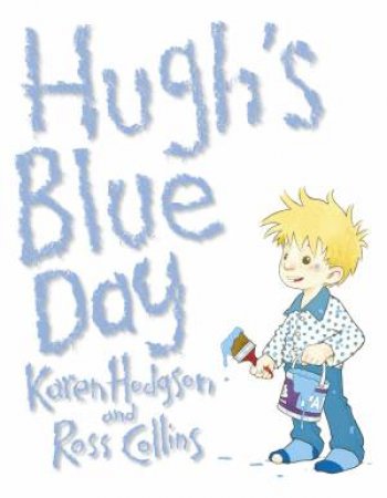 Hugh's Blue Day by Karen J. Hodgson