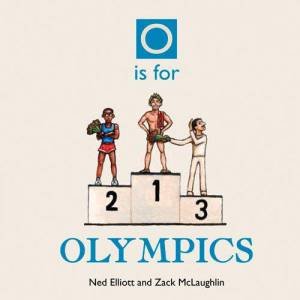 O is for Olympics by Ned Elliott
