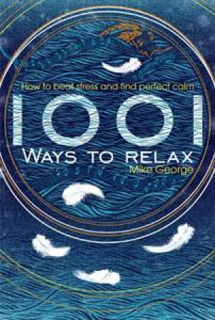 1001 Ways to Relax by Mike George