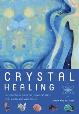 Crystal Healing by Simon Lilly & Sue Lilly