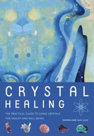 Crystal Healing by Simon Lilly & Sue Lilly