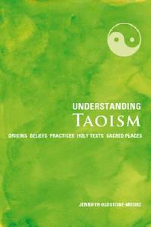 Understanding Taoism by Jennifer Oldstone-Moore