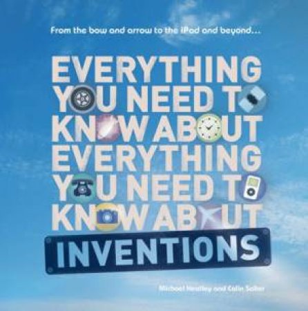Everything You Need to Know About - Inventions by Colin Salter