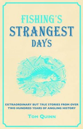 Fishing's Strangest Days by Tom Quinn