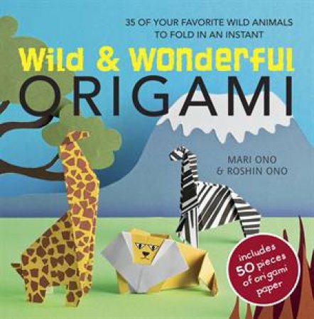 Wild And Wonderful Origami by Ono Mari