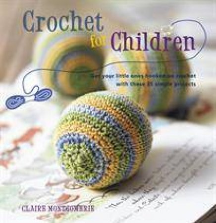 Crochet for Children by Claire Montgomerie