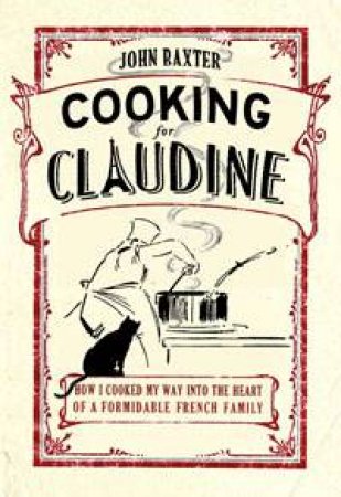 Cooking for Claudine by John Baxter