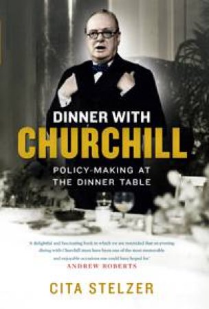 Dinner with Churchill by Cita Stelzer