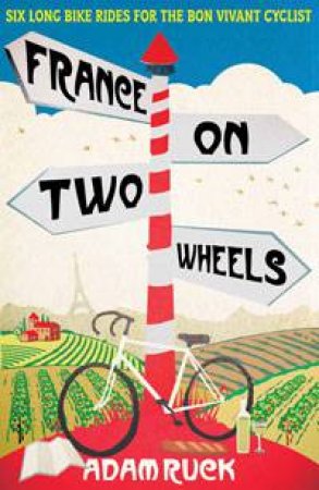 France on Two Wheels by Adam Ruck