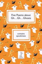 Five Poems About GhGhGhosts