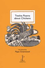 Twelve Poems About Chickens
