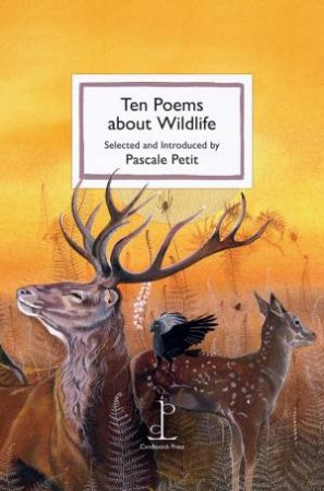 Ten Poems about Wildlife by PASCALE PETIT