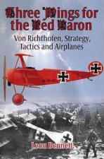 Three Wings For The Red Baron Von Richthofen Strategy Tactics and Airplanes