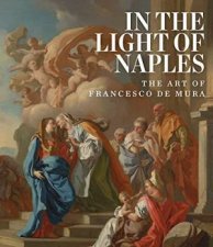 In the Light of Naples The Art of Francesco de Mura