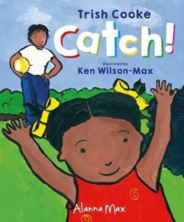 Catch! by Trish Cooke & Ken Wilson-Max