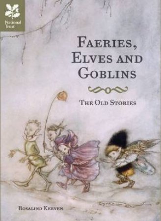 Faeries, Elves and Goblins by Rosalind Kerven