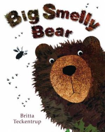 Big Smelly Bear by Britta Teckentrup