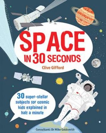 Space In 30 Seconds by Clive Gifford & Dr Mike Goldsmith