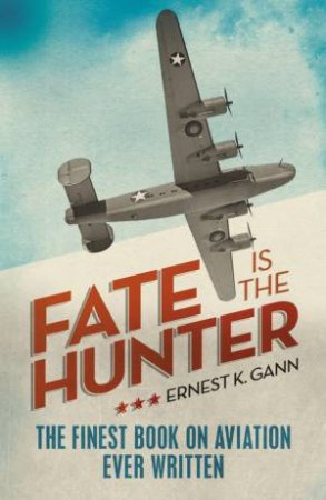 Fate is the Hunter by Ernest K Gann