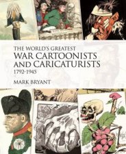 Worlds Greatest War Cartoonists and Caricaturists 17921945