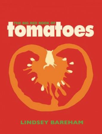 Big Red Book of Tomatoes by LINDSEY BAREHAM