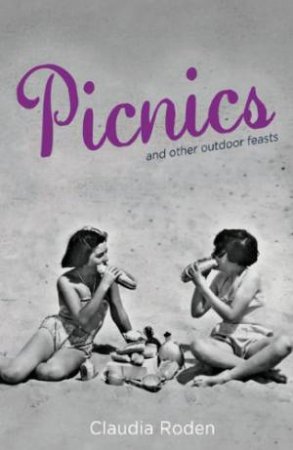 Picnics & Other Feasts by CLAUDIA RODEN