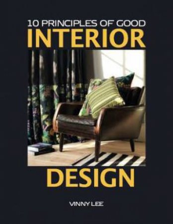 10 Principles Of Good Interior Design by Vinny Lee