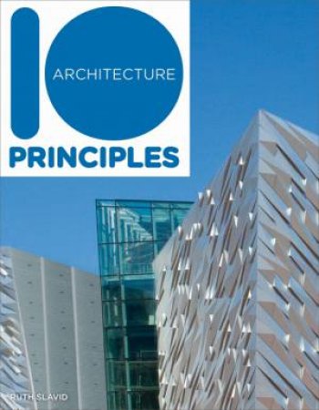 10 Principles Of Architecture by Ruth Slavid