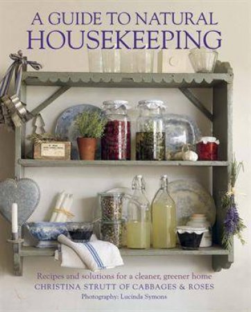 A Guide to Natural Housekeeping by Christina Strutt