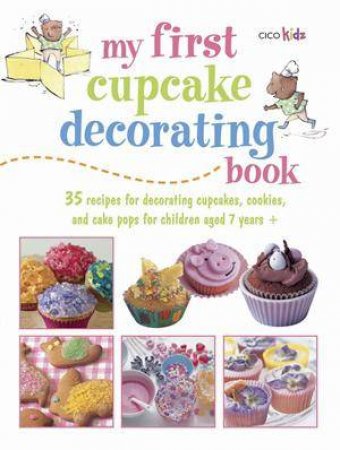 My First Cupcake Decorating Book by Various