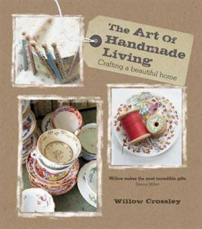 The Art of Handmade Living by Willow Crossley 