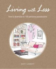 Living With Less How To Downsize To 100 Personal Possessions