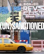 UnSanctioned The Art On New Yorks Streets