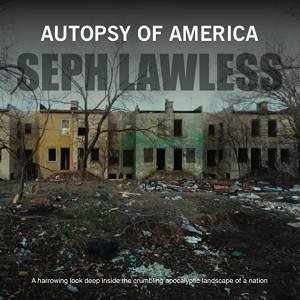 Autopsy Of America by Seph Lawless