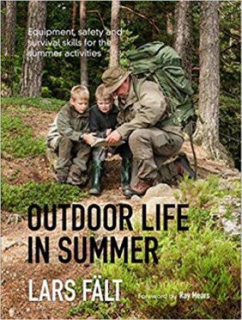 Outdoor Life in Summer: Equipment, Safety and Survival Skills for the Summer Activities