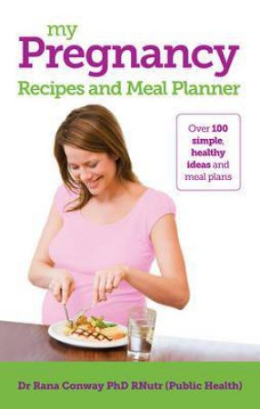 My Pregnancy Meal Planner and Recipes by Rana Conway