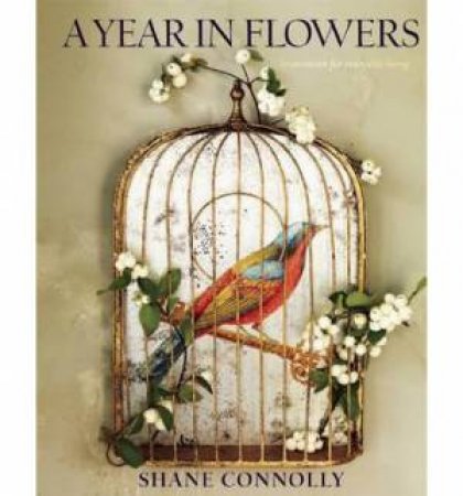A Year in Flowers by Shane Connolly