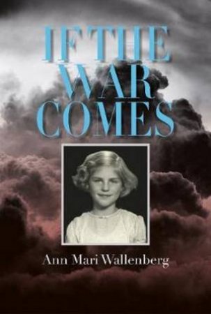 If The War Comes by Ann Mari Wallenberg