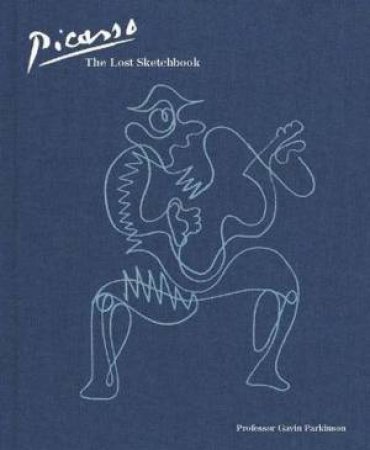 Picasso: The Lost Sketchbook by Gavin Parkinson