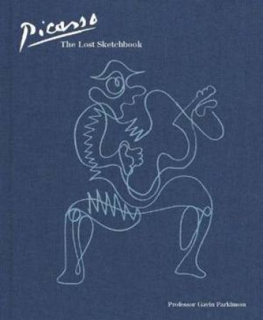 Picasso: The Lost Sketchbook by Gavin Parkinson