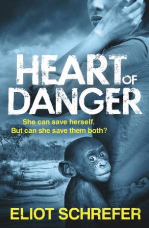 HEART OF DANGER by Eliot Schrefer